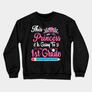 Princess Going To 1st Grade For  Back to School Crewneck Sweatshirt